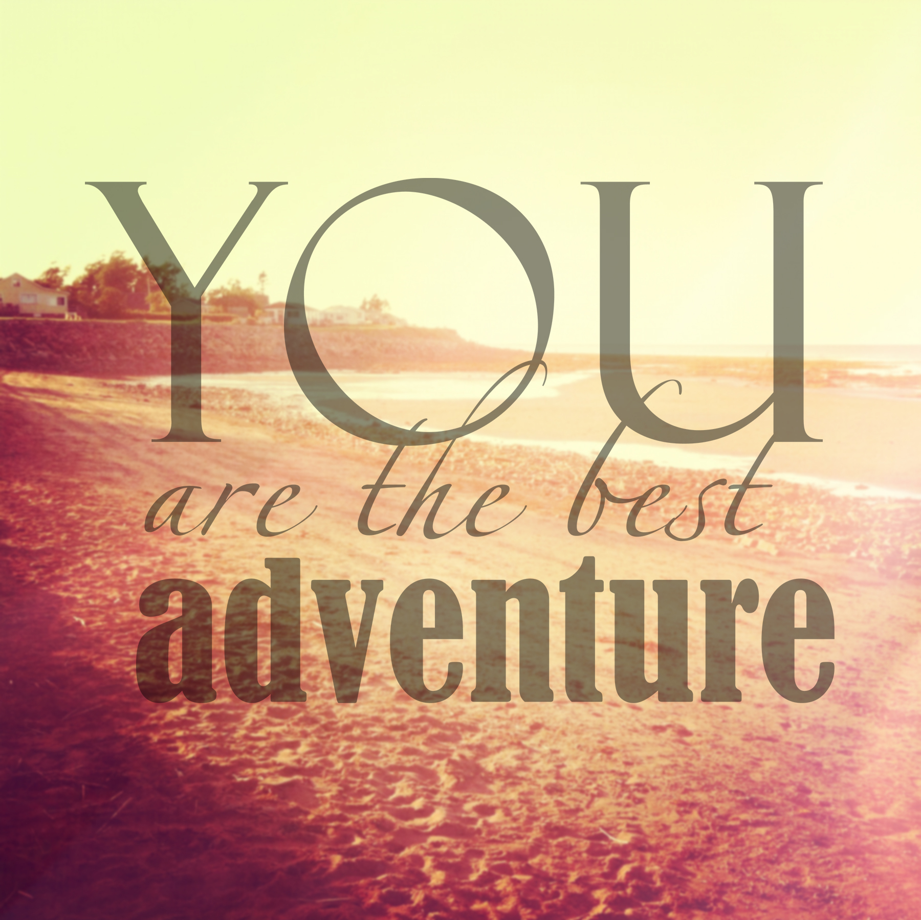 Inspirational Typographic Quote - You are the best adventure