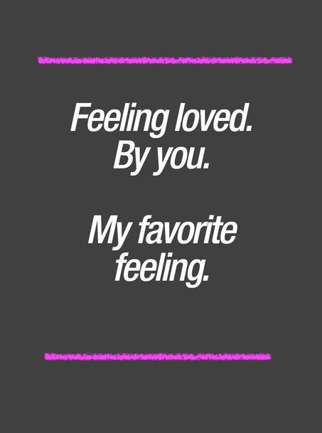 Feeling Loved By You Is My Favorite Feeling
