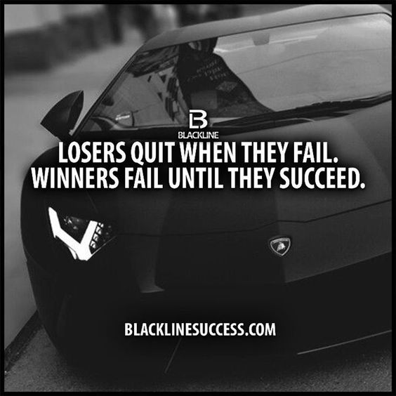Losers Quit When They Fail