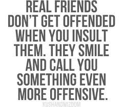 Real Friends Don't Get Offended