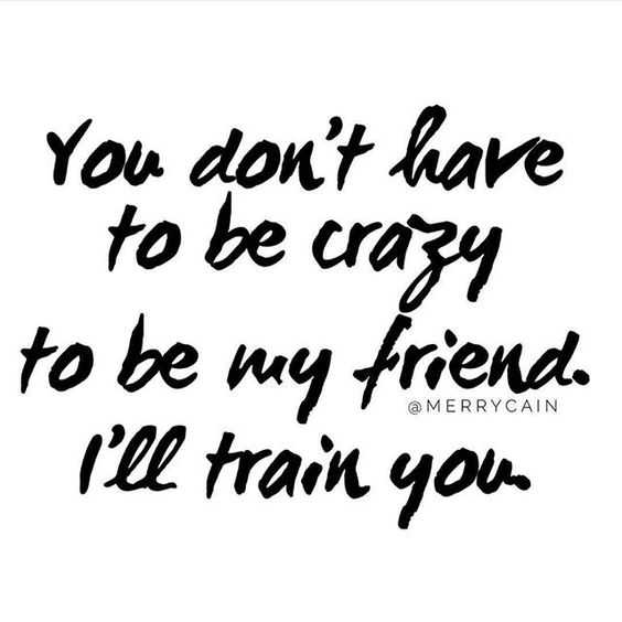 Crazy Funny Friend Quotes