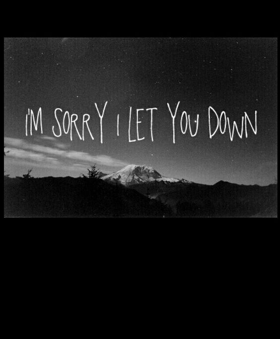 let you down forgive me quote