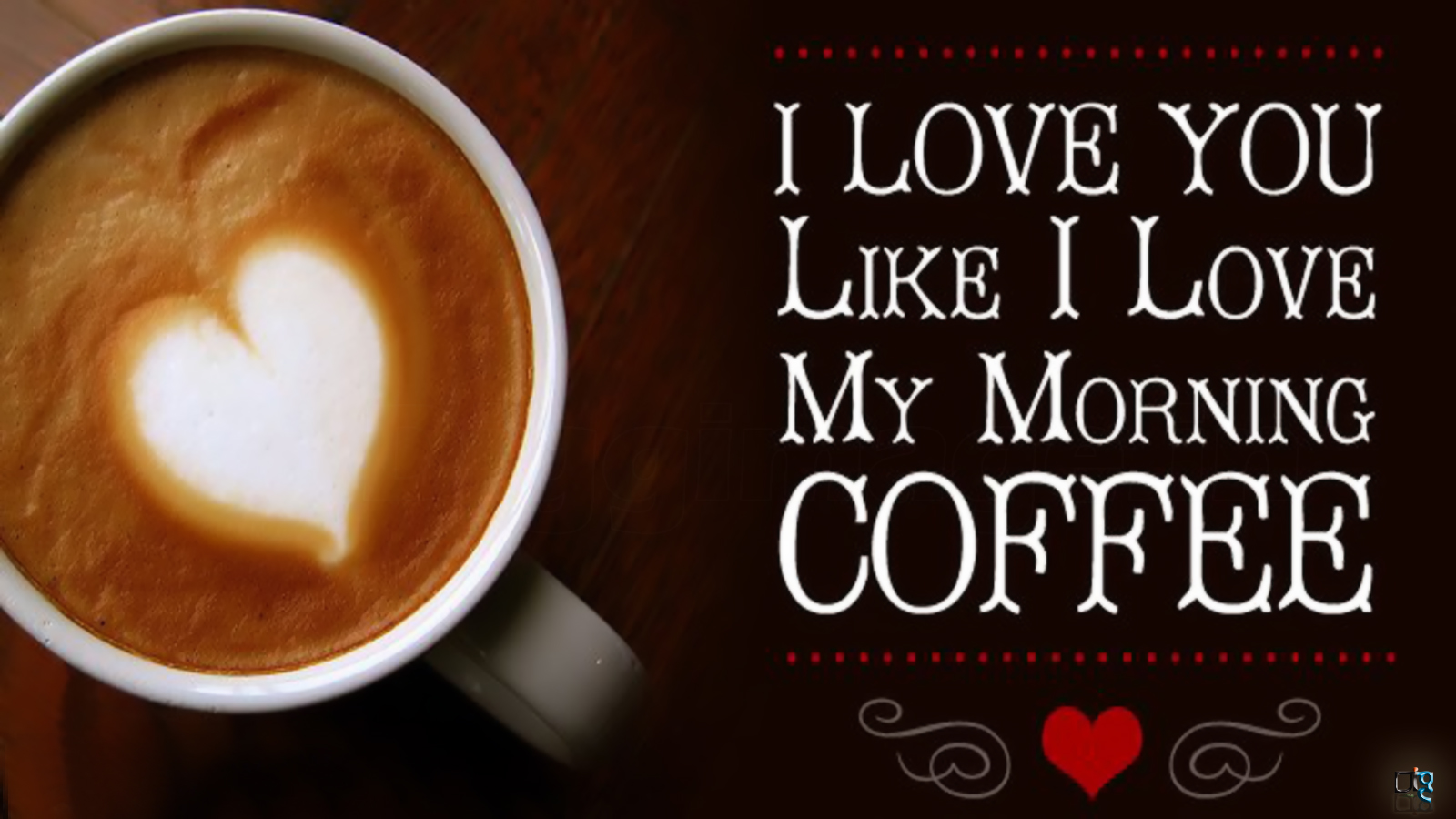 I love you like I love my morning coffee