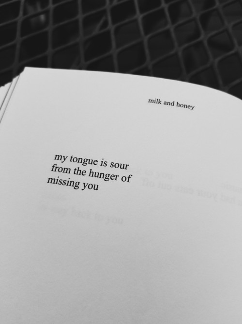 My tongue is sour from the hunger of missing you