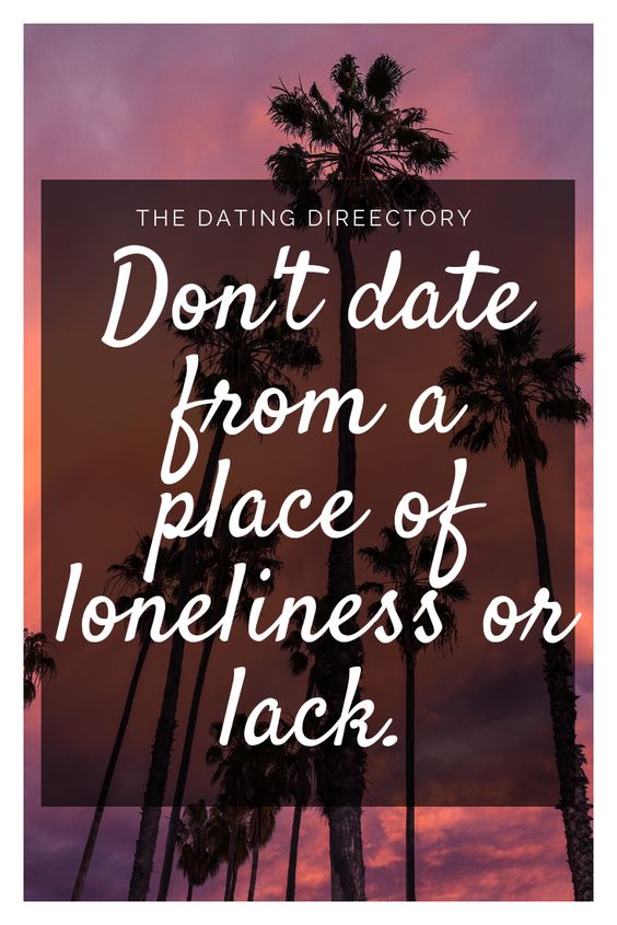 Don't Date Because You're Lonely