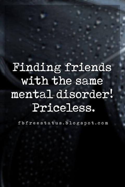 Mental Funny Friendship Quotes