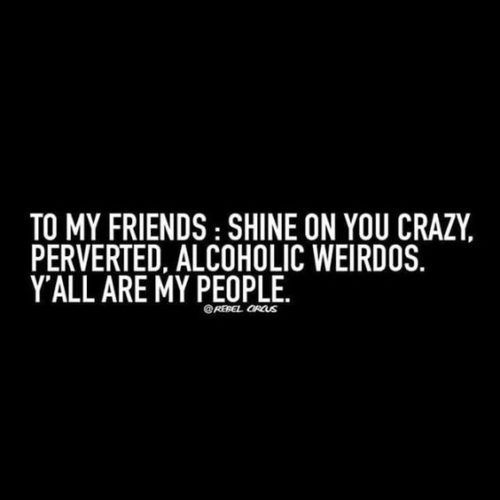 Weird Funny Friend Quotes