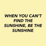 Be the Sunshine Quote