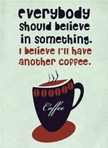 believe in coffee quote